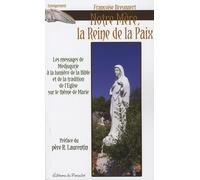 Notre Mère, Reine de la Paix: Le message de Medjugorje à la lumière de la Bible et de la tradition de l'Eglise sur le thème de Marie