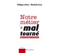 Notre metier a mal tourne Deux journalistes s'énervent - Philippe Cohen - Mille Et Une Nuits - broché - Essai
