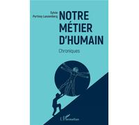 Notre métier d'humain Chroniques - Sylvie Lanzenberg - L'harmattan - broché - Essai