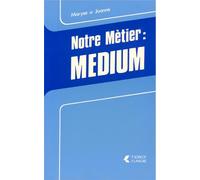 Notre métier : médium - MARYSE ET JOHANNE - Lanore - broché - Essai