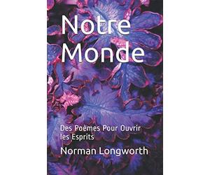 Notre Monde: Des Poèmes Pour Ouvrir les Esprits