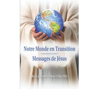 Notre Monde en Transition - Messages de Jesus