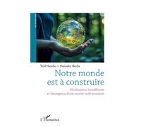 Notre monde est à construire Hindouisme, bouddhisme, et l’émergence d’une société civile mondiale - Ved Nanda - L'harmattan - broché - Essai