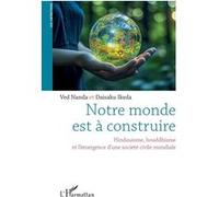 Notre monde est à construire – Hindouisme, bouddhisme, et l’émergence d’une société civile mondiale