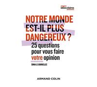Notre Monde Est-Il Plus Dangereux ? - 25 Questions Pour Vous Faire Une Opinion