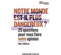 Notre Monde Est-Il Plus Dangereux ? - 25 Questions Pour Vous Faire Une Opinion
