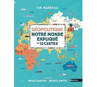 Notre monde expliqué en 12 cartes – Livre documentaire pour s'initier à la géopolitique dès 10 ans