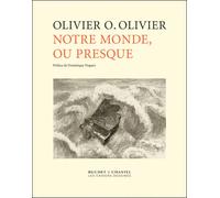 Notre monde ou presque - Olivier O. Olivier - Buchet-Chastel - broché - Livre
