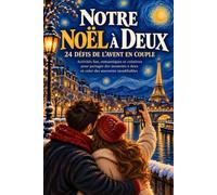 Notre Noël à Deux: 24 Défis de l’Avent en Couple - Activités Fun, Romantiques et Créatives pour Partager des Moments à Deux et Créer des Souvenirs Inoubliables