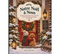 Notre Noël à Nous: 24 jours d’activités, de souvenirs et de moments à partager en famille