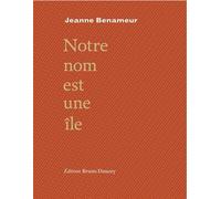 Notre nom est une ile - Jeanne Benameur - Doucey Bruno - broché - Poésie