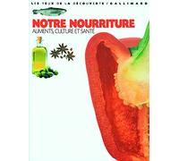 Notre nourriture: Aliments, culture et santé