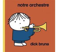 Notre orchestre - Dick Bruna - Memo Eds - cartonné - Album éveil dès la naissance