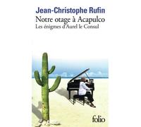 Notre otage à Acapulco Les énigmes d'Aurel Le Consul V - Jean-Christophe Rufin - Gallimard - Poche - Roman