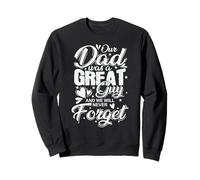 Notre Papa était Un Bon Gars et Nous ne l'oublierons jamais Sweatshirt