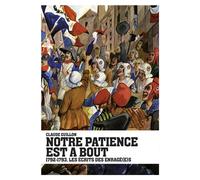 Notre patience est a bout 1792-1793, Les écrits des enragées, Nouvelle édition - Claude Guillon - Imho - broché - Essai
