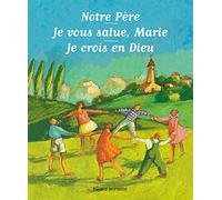 Notre Père - Je Vous Salue, Marie - Je Crois En Dieu