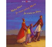 Notre Pere. Je Vous Salue, Marie. Je Crois En Dieu