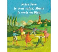 Notre Père - Je Vous Salue, Marie - Je Crois En Dieu