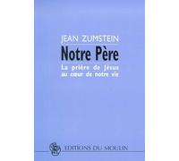 Notre Père : La Prière de Jésus au coeur de notre vie