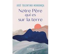 Notre Père qui es sur la Terre - Tolentino de Mendonça José - Premiere Partie Eds - broché - Essai