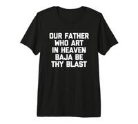 Notre père Qui est aux cieux Baja Be Thy Blast - Funny Tacos T-Shirt Haut de Gamme