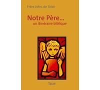 Notre Père - Un Itinéraire Biblique