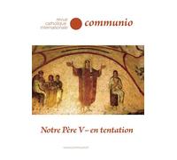 Notre Père V - en tentation - Communio no 261 XLIV janvier-févier 2019 Janvier-Février 2019 - Communio - Communio - broché - Revue