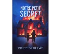 Notre petit secret - Pierre Vergeat - L'oiseau Noir - broché - Roman