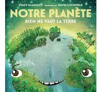 Notre Planète: Rien Ne Vaut La Terre