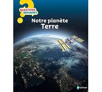 Anita Ganeri – Notre planète Terre – Questions/Réponses – Traduit par Isabelle Bourdial – Cartonné