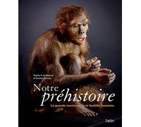 Notre Préhistoire Sophie de Beaune (Auteur), Antoine Balzeau (Auteur)