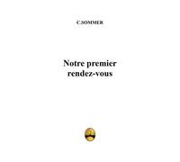Notre premier rendez-vous - Charles Sommer - A Demeure - broché - Poésie