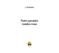 Notre premier rendez-vous - Charles Sommer - A Demeure - broché - Poésie