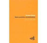 Notre première mondialisation Leçons d'un échec oublié - Suzanne Berger - Seuil - broché - Etude