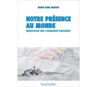 Notre présence au monde - Méditation sur l'Humanité naissante