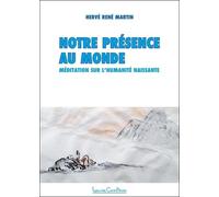 Notre présence au monde - Méditation sur l'Humanité naissante