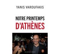 Notre printemps d'Athènes - Yanis Varoufakis - Les Liens Qui Liberent - broché - Etude