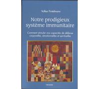 Notre prodigieux système immunitaire Comment stimuler nos capacités de défense corporelles, Émotionnelles et spirituelles - Volker Fintelmann - Triades - broché - Guide