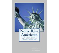 Notre Rêve Américain: Histoire d'une expatriation de la France aux USA