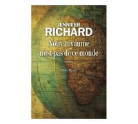 Jennifer Richard – Notre royaume n'est pas de ce monde – Roman – Broché