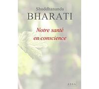 Notre santé en conscience: Cet ouvrage aborde des thèmes majeurs des sciences naturelles