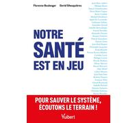 Notre santé est en jeu Pour sauver le système, écoutons le terrain ! - Florence Boulenger - Vuibert - broché - Scolaire / Universitaire