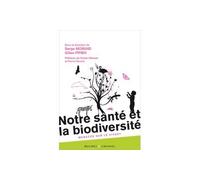 Notre sante et la biodiversite Menaces sur le vivant - Gilles Pipien - Buchet-Chastel - broché - Etude