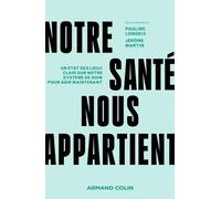 Notre Santé Nous Appartient - Un État Des Lieux Clair Sur Notre Système De Soin Pour Agir Maintenant