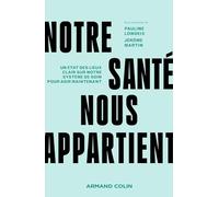 Notre santé nous appartient: Un état des lieux clair sur notre système de soin pour agir maintenant