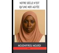 Notre siècle n’est qu’une mer agitée