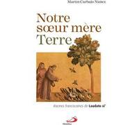 NOTRE SoeUR MÈRE TERRE Martín Carbajo Núñez (Auteur)