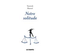 Notre solitude - Yannick Haenel - Les Echappes - broché - Livre
