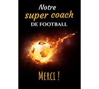 Notre super coach de football (merci !): Carnet de remerciements pour coach de football | format (17,8x25,4 cm) | 102 pages